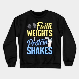 Funny Faith Weights And Protein Shakes Gym Workout Crewneck Sweatshirt